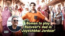 Boman to play Ranveer's dad in 'Jayeshbhai Jordaar'