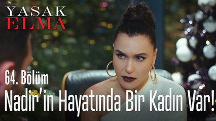 Nadir'in hayatında bir kadın var! - Yasak Elma 64. Bölüm