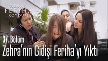 Zehra'nın gidişi Feriha'yı yıktı - Adını Feriha Koydum 36. Bölüm