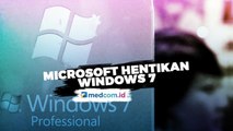 Microsoft Hentikan Windows 7 per Hari Ini