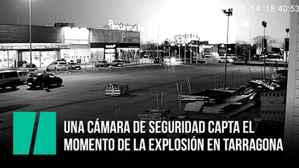 Una cámara de seguridad capta el momento de la explosión en Tarragona