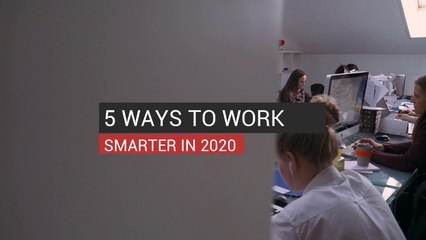 5 Ways To Work Smarter in 2020
