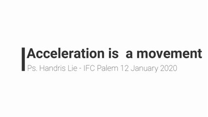 (SERMON) Acceleration is a Movement - Ps Handris Lie