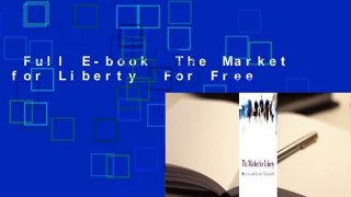 Full E-book  The Market for Liberty  For Free