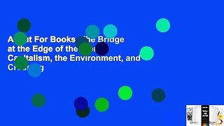About For Books  The Bridge at the Edge of the World: Capitalism, the Environment, and Crossing
