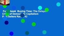 Full E-book  Buying Time: The Delayed Crisis of Democratic Capitalism  Best Sellers Rank : #2