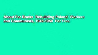 About For Books  Rebuilding Poland: Workers and Communists, 1945-1950  For Free
