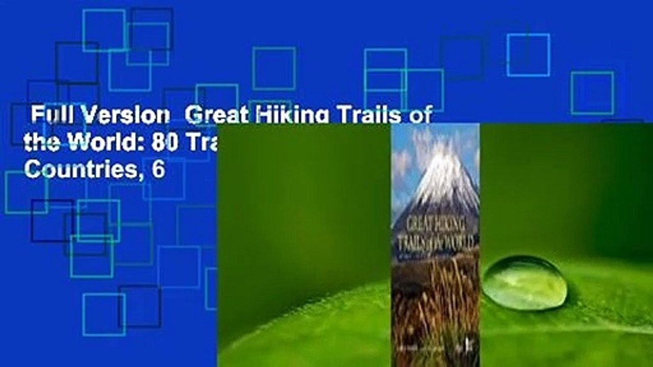 Full Version  Great Hiking Trails of the World: 80 Trails, 75,000 Miles, 38 Countries, 6