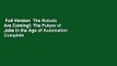 Full Version  The Robots Are Coming!: The Future of Jobs in the Age of Automation Complete