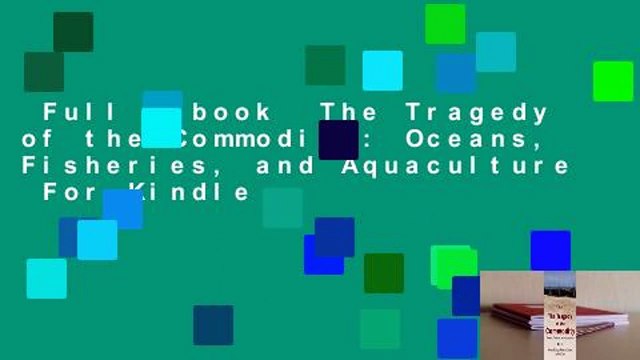 Full E-book The Tragedy of the Commodity: Oceans, Fisheries, and Aquaculture For Kindle