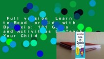 Full version  Learn to Read for Kids with Dyslexia: 101 Games and Activities to Teach Your Child