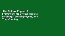 The Culture Engine: A Framework for Driving Results, Inspiring Your Employees, and Transforming