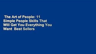 The Art of People: 11 Simple People Skills That Will Get You Everything You Want  Best Sellers