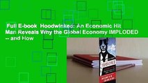 Full E-book  Hoodwinked: An Economic Hit Man Reveals Why the Global Economy IMPLODED -- and How
