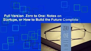 Full Version  Zero to One: Notes on Startups, or How to Build the Future Complete