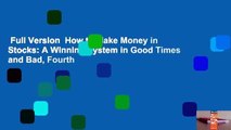 Full Version  How to Make Money in Stocks: A Winning System in Good Times and Bad, Fourth