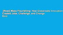 [Read] Mass Flourishing: How Grassroots Innovation Created Jobs, Challenge, and Change  Best