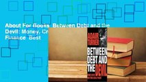 About For Books  Between Debt and the Devil: Money, Credit, and Fixing Global Finance  Best
