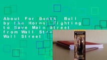 About For Books  Bull by the Horns: Fighting to Save Main Street from Wall Street and Wall Street