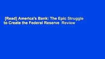 [Read] America's Bank: The Epic Struggle to Create the Federal Reserve  Review