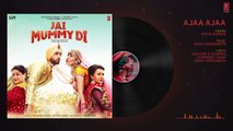 Full Audio- Ajaa Ajaa - Jai Mummy Di - Sunny Singh, Sonnalli Seygall - Divya Kumar - Rishi-Siddharth - YouTube