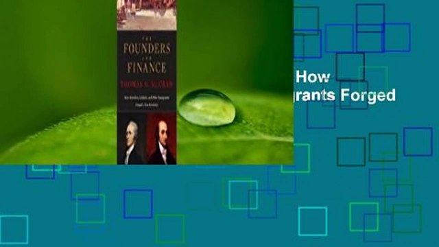 [Read] The Founders and Finance: How Hamilton, Gallatin, and Other Immigrants Forged a New