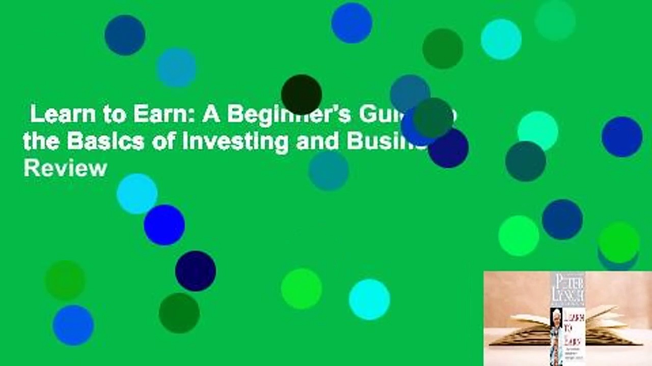 Learn to Earn: A Beginner’s Guide to the Basics of Investing and Business  Review