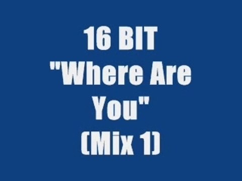 16 BIT - WHERE ARE YOU (maxi version)