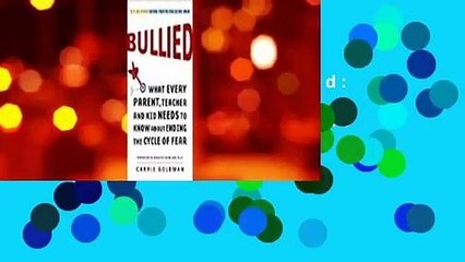 Full E-book  Bullied: What Every Parent, Teacher, and Kid Needs to Know About Ending the Cycle of