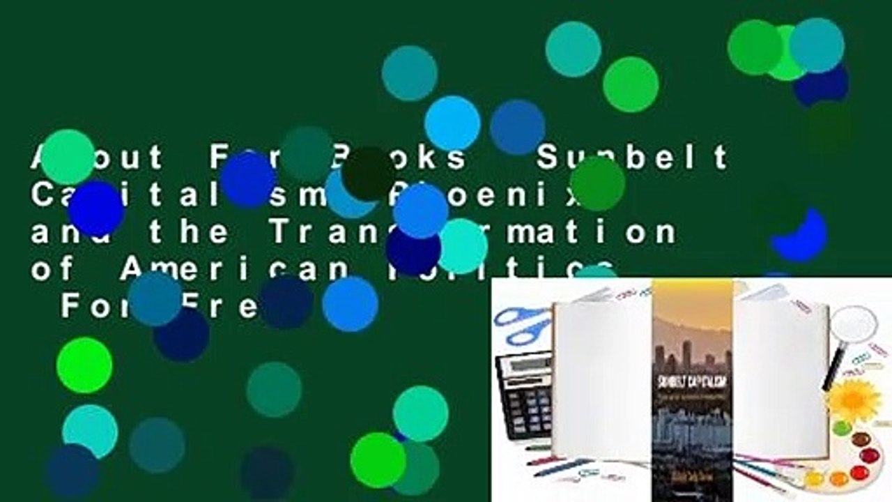 About For Books  Sunbelt Capitalism: Phoenix and the Transformation of American Politics  For Free