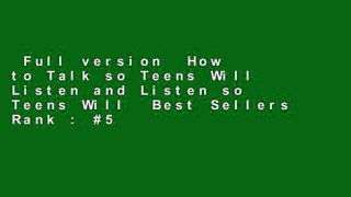 Full version  How to Talk so Teens Will Listen and Listen so Teens Will  Best Sellers Rank : #5