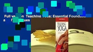 Full version  Teaching Yoga: Essential Foundations and Techniques  For Online