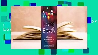 [Read] Loving Bravely: Twenty Lessons of Self-Discovery to Help You Get the Love You Want  For