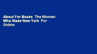 About For Books  The Women Who Made New York  For Online