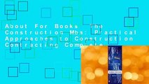 About For Books  The Construction Mba: Practical Approaches to Construction Contracting Complete