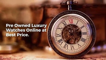 Pre Owned Luxury Watches online
