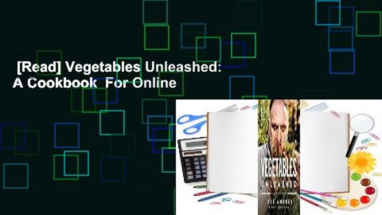 [Read] Vegetables Unleashed: A Cookbook  For Online