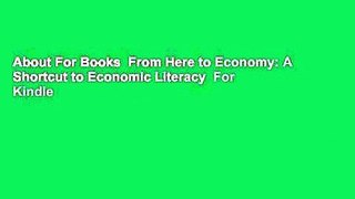 About For Books  From Here to Economy: A Shortcut to Economic Literacy  For Kindle