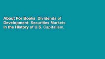 About For Books  Dividends of Development: Securities Markets in the History of U.S. Capitalism,