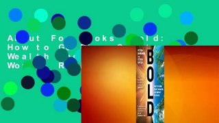 About For Books  Bold: How to Go Big, Create Wealth and Impact the World  Review