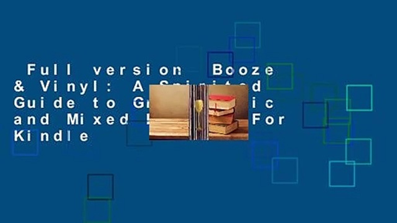Full version  Booze & Vinyl: A Spirited Guide to Great Music and Mixed Drinks  For Kindle