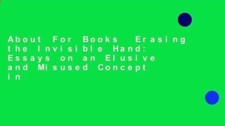About For Books  Erasing the Invisible Hand: Essays on an Elusive and Misused Concept in