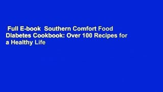 Full E-book  Southern Comfort Food Diabetes Cookbook: Over 100 Recipes for a Healthy Life