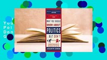 Full Version  What You Should Know About Politics . . . But Don't: A Nonpartisan Guide to the