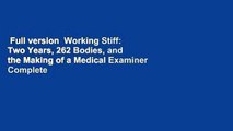 Full version  Working Stiff: Two Years, 262 Bodies, and the Making of a Medical Examiner Complete