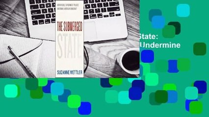 About For Books  The Submerged State: How Invisible Government Policies Undermine American