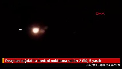 Deaş'tan bağdat'ta kontrol noktasına saldırı 2 ölü, 5 yaralı