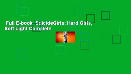 Full E-book  SuicideGirls: Hard Girls, Soft Light Complete