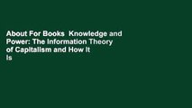 About For Books  Knowledge and Power: The Information Theory of Capitalism and How It Is