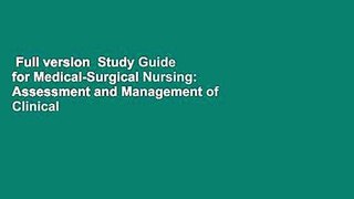 Full version  Study Guide for Medical-Surgical Nursing: Assessment and Management of Clinical